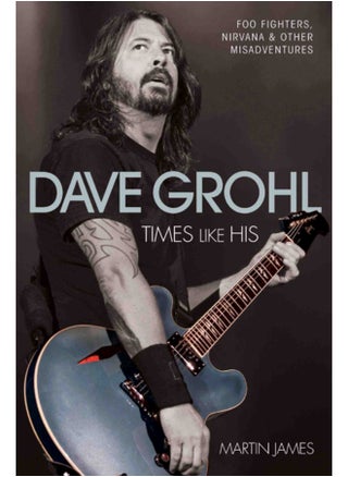 Dave Grohl : Times Like His: Foo Fighters, Nirvana and Other Misadventures - pzsku/Z12245A03A8CA93063B10Z/45/_/1695023495/7d77f55f-cea9-4843-a865-5d177b107c45