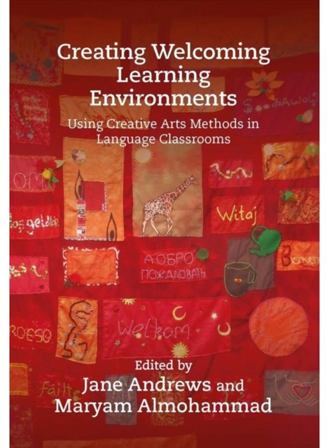 Creating Welcoming Learning Environments : Using Creative Arts Methods in Language Classrooms