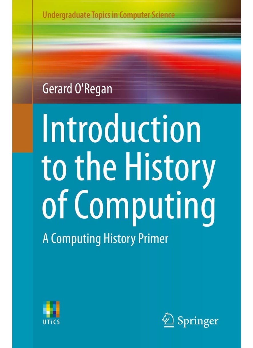 Introduction to the History of Computing: A Computing History Primer 