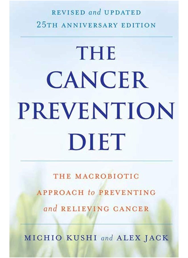 The Cancer Prevention Diet: The Macrobiotic Approach to Preventing and Relieving Cancer