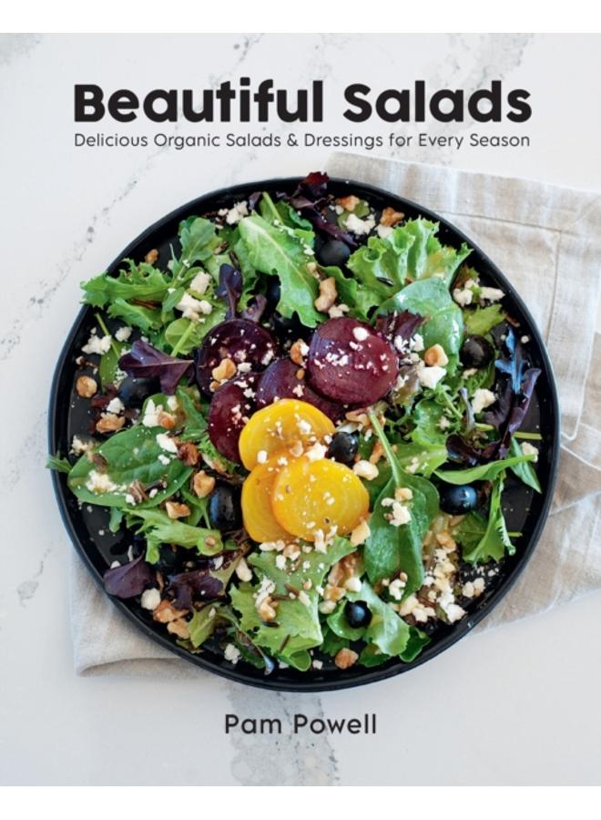 Beautiful Salads : Delicious Organic Salads and Dressings for Every Season