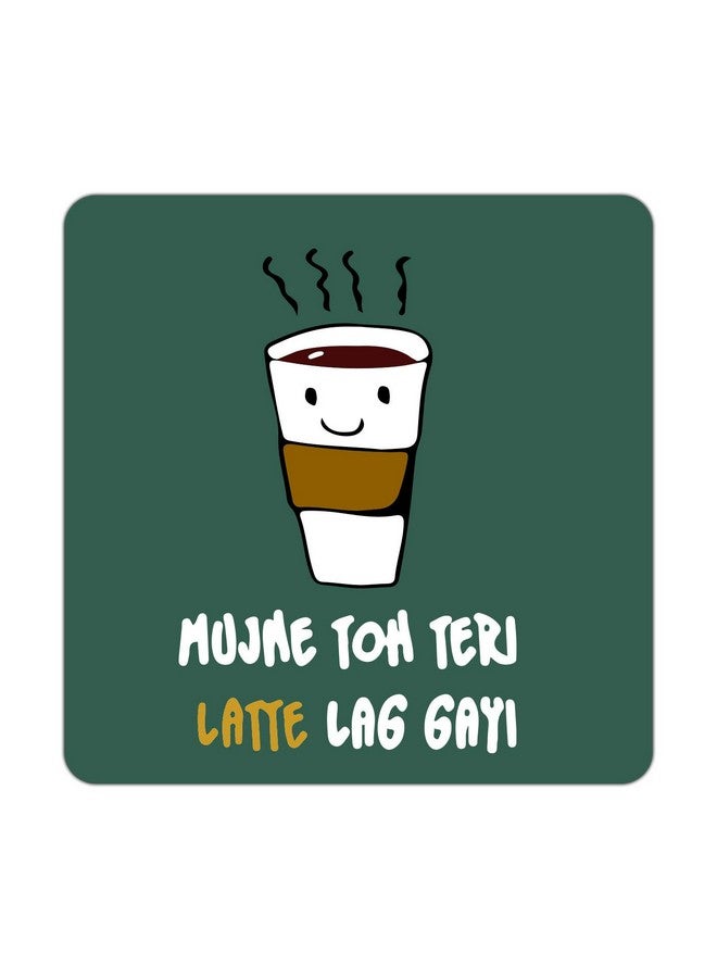 ASHVAH Mujhe toh teri Latte lag gayi Print/Typography Tea/Coffee Mug/Designer Handmade Wooden Coaster Set for Home Kitchen, Office Desk - Set of 4 - Square: 10cm - Image 4