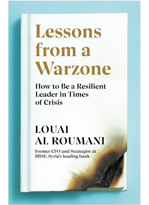 Lessons from a Warzone: How to be a Resilient Leader in Times of Crisis