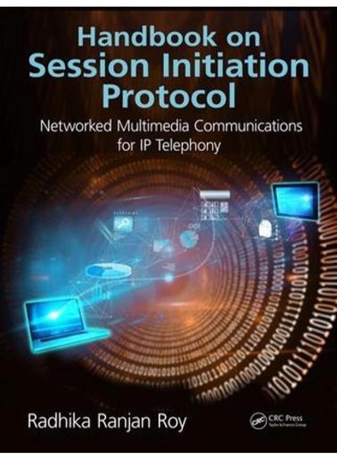 Handbook on Session Initiation Protocol Networked Multimedia Communications for IP Telephony