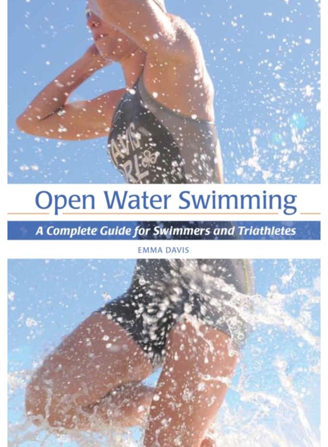 Open Water Swimming : A Complete Guide for Swimmers and Triathletes 