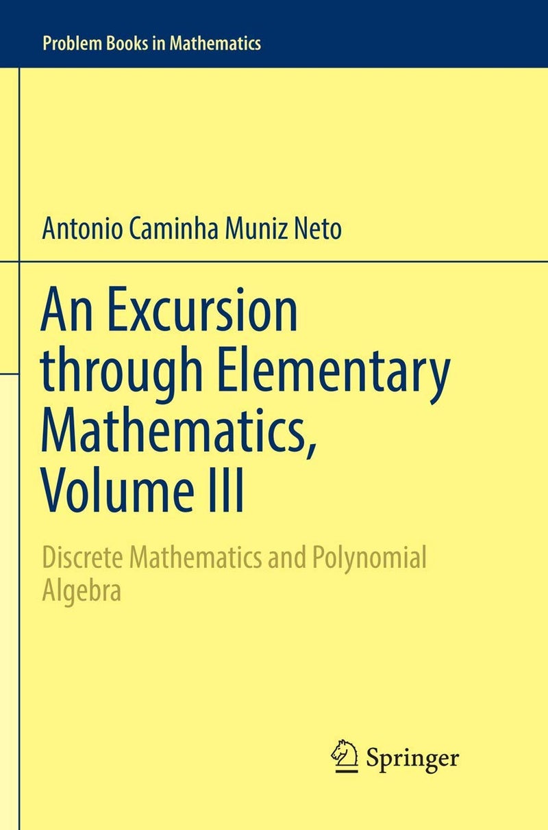 An Excursion through Elementary Mathematics, Volume III: Discrete Mathematics and Polynomial Algebra 