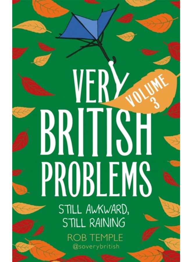 Very British Problems Volume III : Still Awkward, Still Raining 