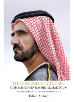 The Essential Mindset - Mohammed Bin Rashid Al Maktoum: The Principles That Built A Global City -  ENG 