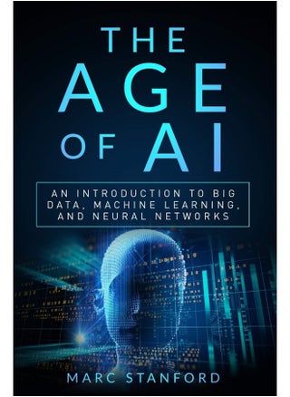 The Age of AI: An Introduction to Big Data, Machine Learning, and Neural networks - pzsku/Z124EBBACD617650C4F29Z/45/1749823538/7b1751e1-f009-4373-b7bc-05440c0b8911