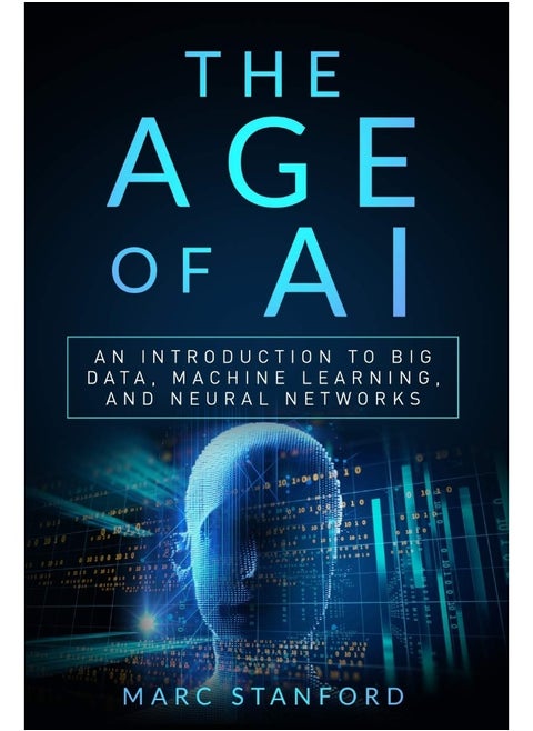 The Age of AI: An Introduction to Big Data, Machine Learning, and Neural networks