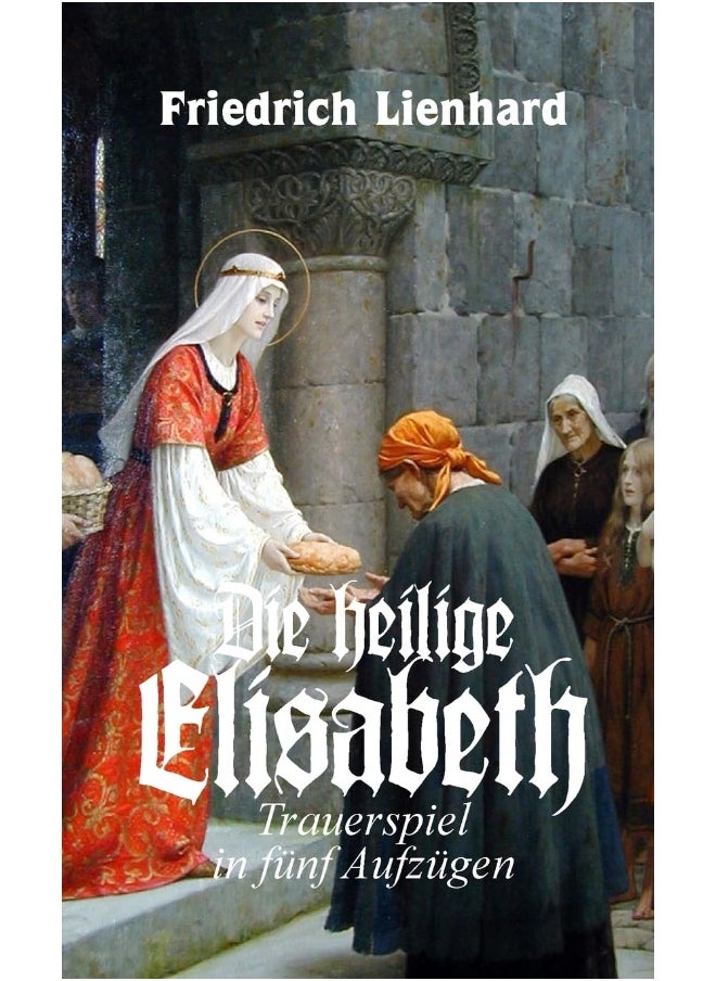 Die heilige Elisabeth, Trauerspiel in fünf Aufzügen  - Image 1