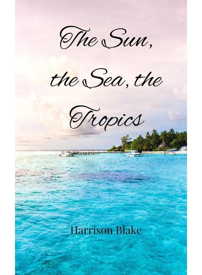 The Sun, the Sea, the Tropics