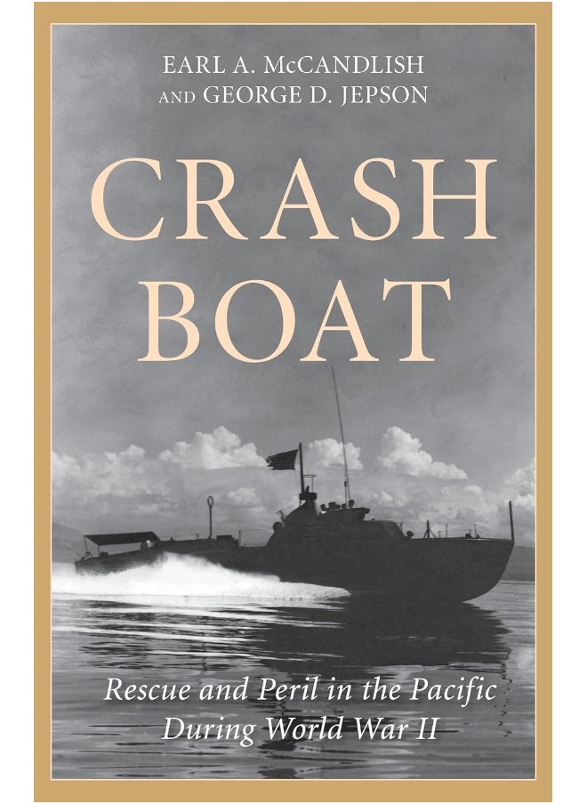 Crash Boat: Rescue and Peril in the Pacific During World War II 