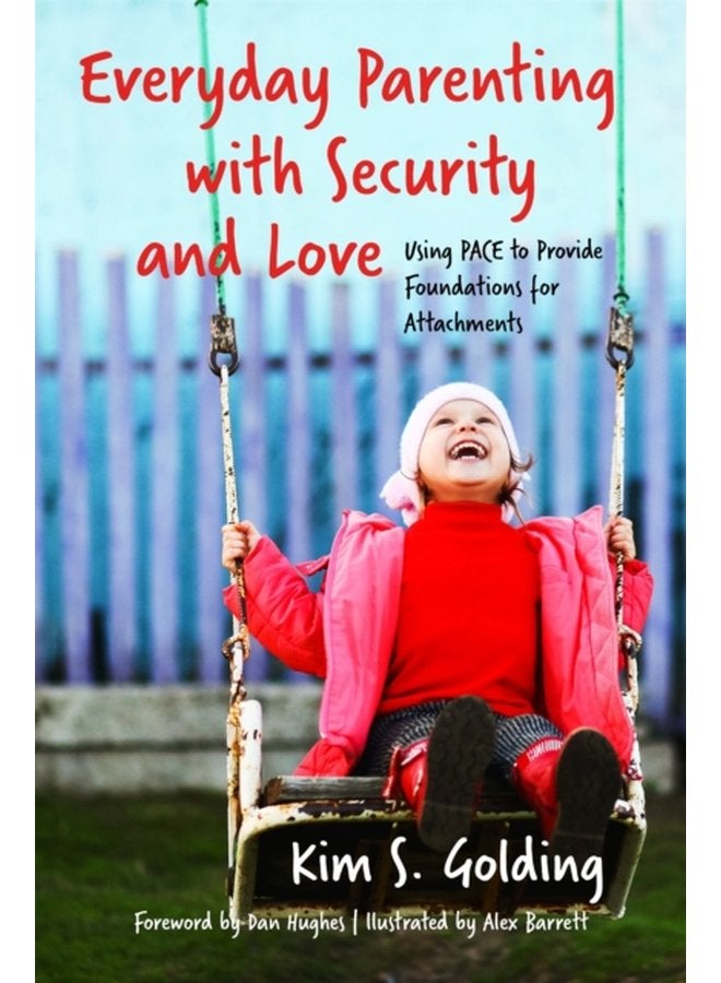 Everyday Parenting with Security and Love Using PACE to Provide Foundations for Attachment - Paperback