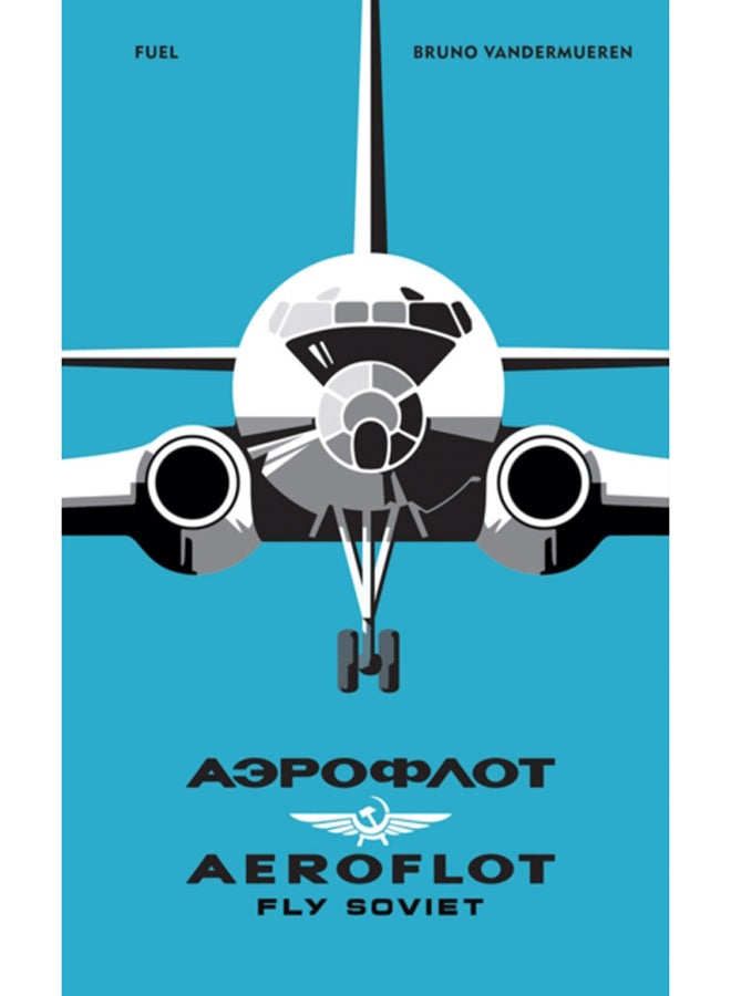 AEROFLOT - Fly Soviet : A Visual History 