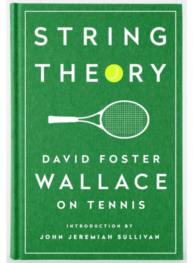 String Theory: David Foster Wallace On Tennis : A Library of America Special Publication 