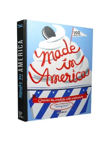 Made In America Cuisiner Les Produits Culte Americains