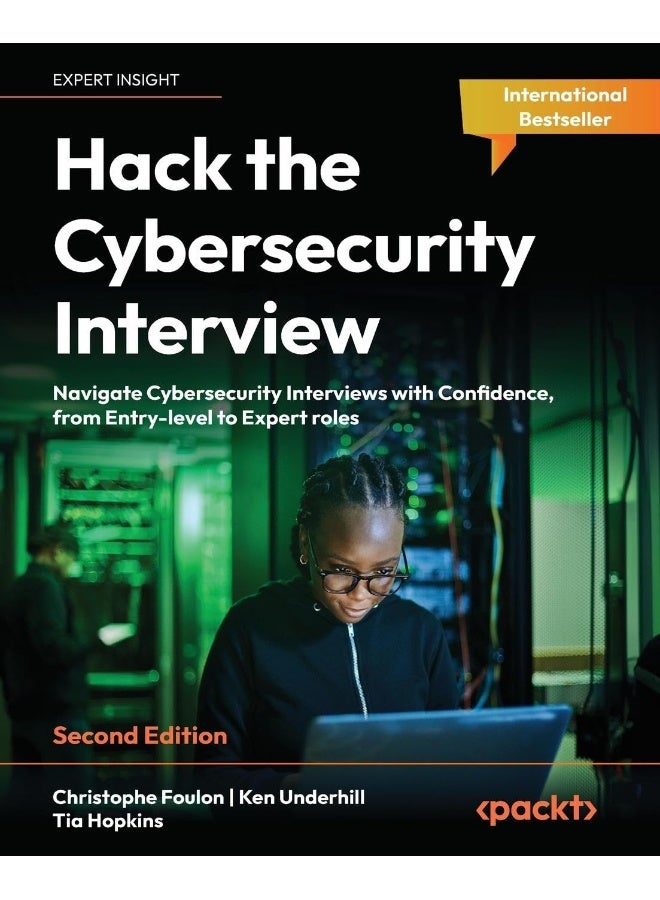 Hack the Cybersecurity Interview - Second Edition: Navigate Cybersecurity Interviews with Confidence, from Entry-level to Expert roles