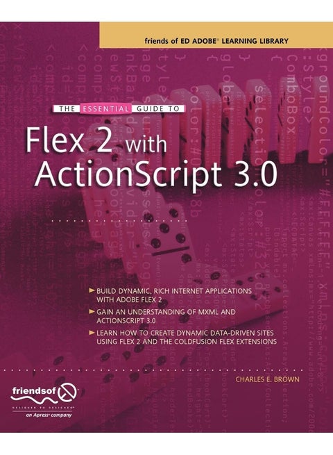 The Essential Guide to Flex 2 with ActionScript 3.0: Friends of Ed Adobe Learning Library