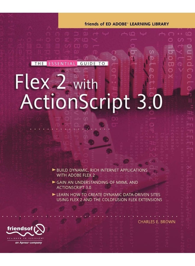 The Essential Guide to Flex 2 with ActionScript 3.0: Friends of Ed Adobe Learning Library 