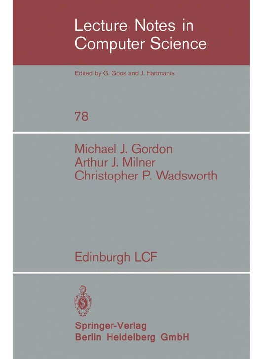 Edinburgh LCF: A Mechanized Logic of Computation