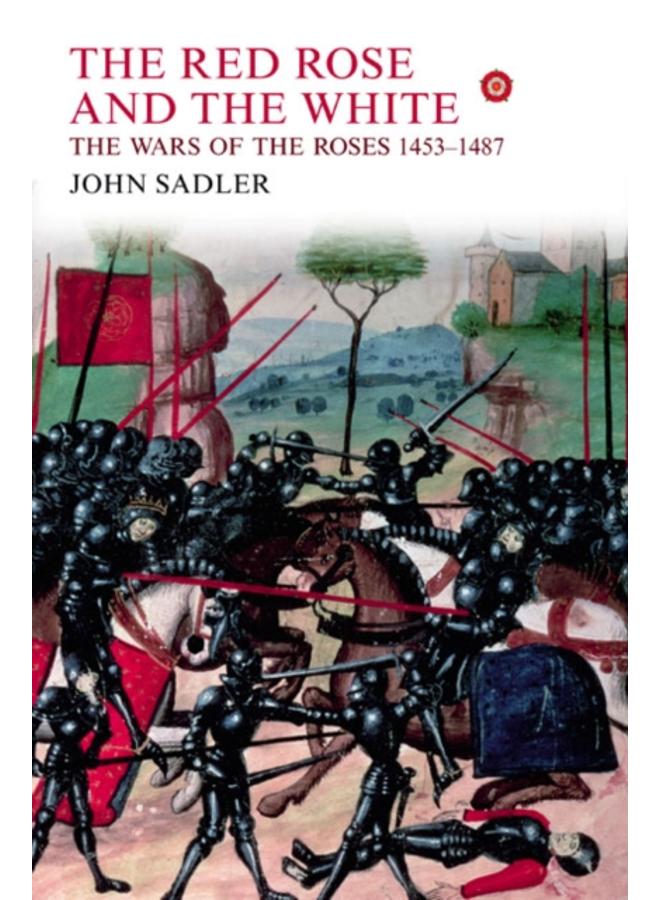 The Red Rose and the White : The Wars of the Roses, 1453-1487 
