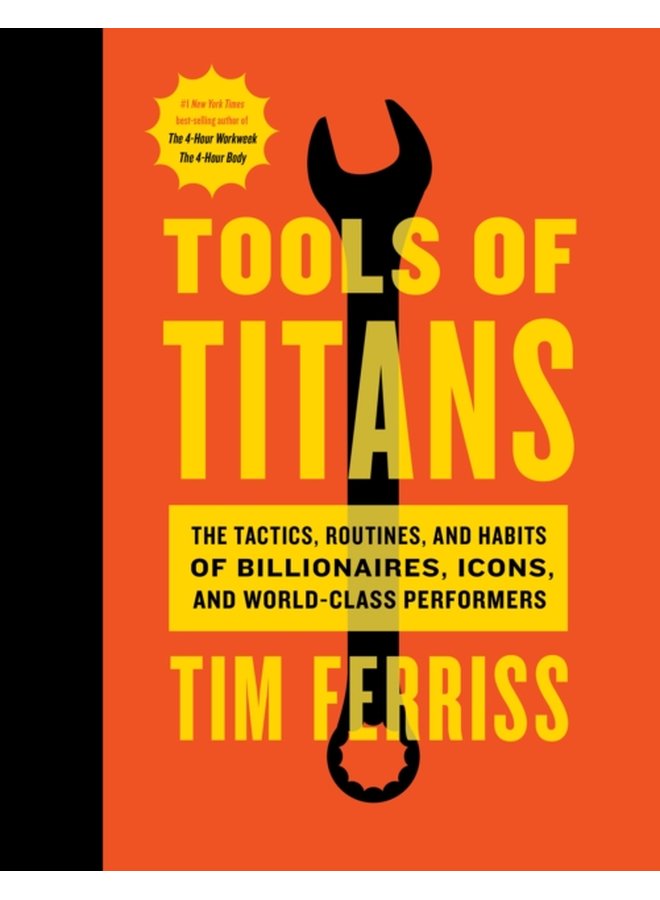 Tools Of Titans The Tactics Routines and Habits of Billionaires Icons and World Class Performers - Hardback