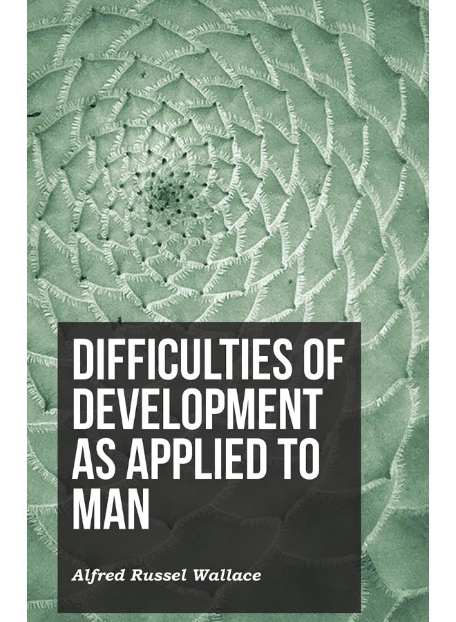 Difficulties of Development as Applied to Man 