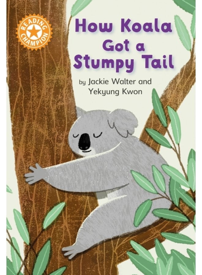 Reading Champion How Koala Got a Stumpy Tail Independent Reading Orange 6 - Paperback