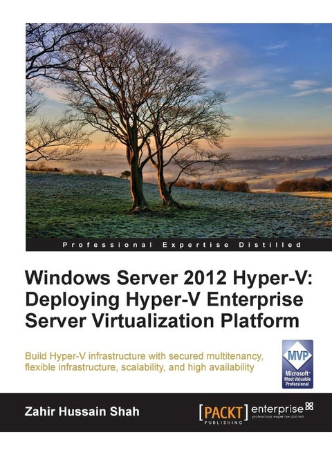 Windows Server 2012 Hyper-V: Deploying the Hyper-V Enterprise Server Virtualization Platform