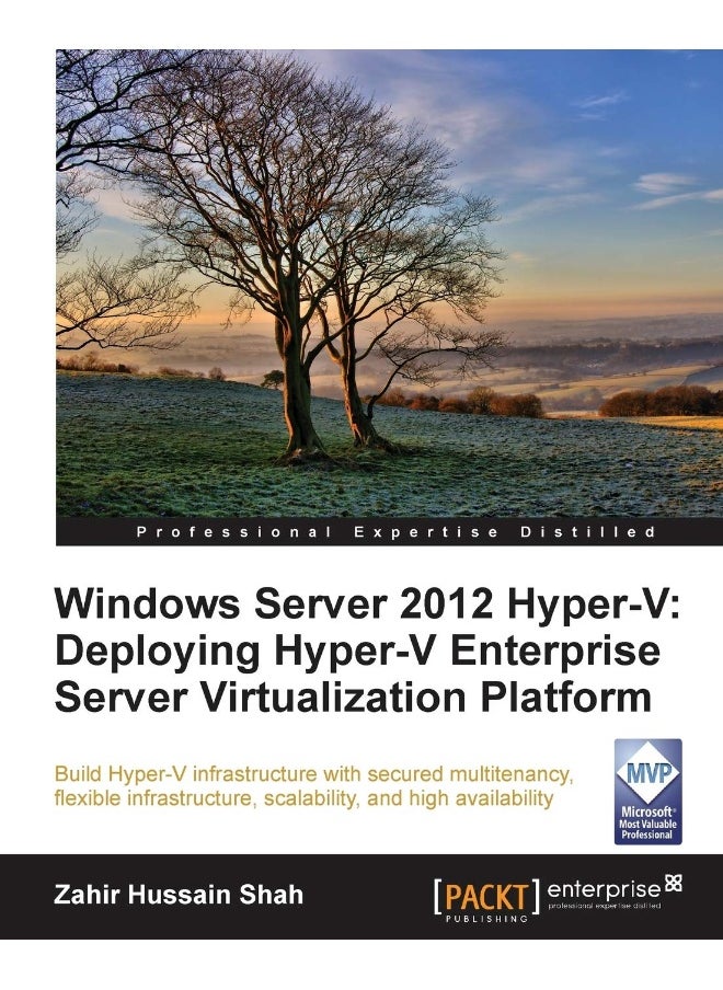 Windows Server 2012 Hyper-V: Deploying the Hyper-V Enterprise Server Virtualization Platform 