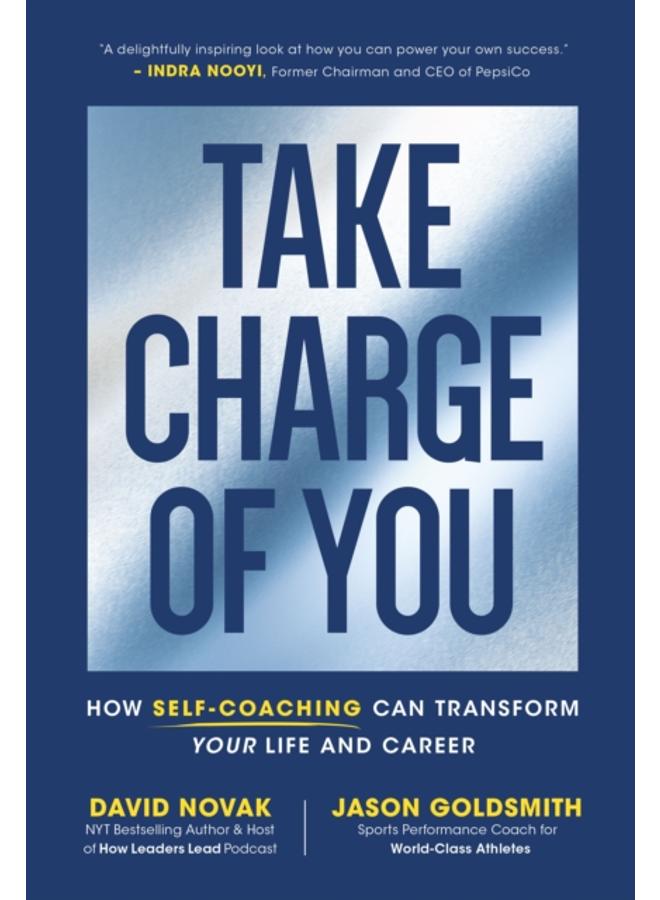 Take Charge of You : How Self Coaching Can Transform Your Life and Career 