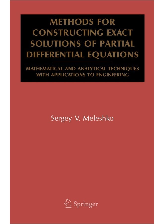 Methods for Constructing Exact Solutions of Partial Differential Equations: Mathematical and Analytical Techniques with Applications to Engineering 