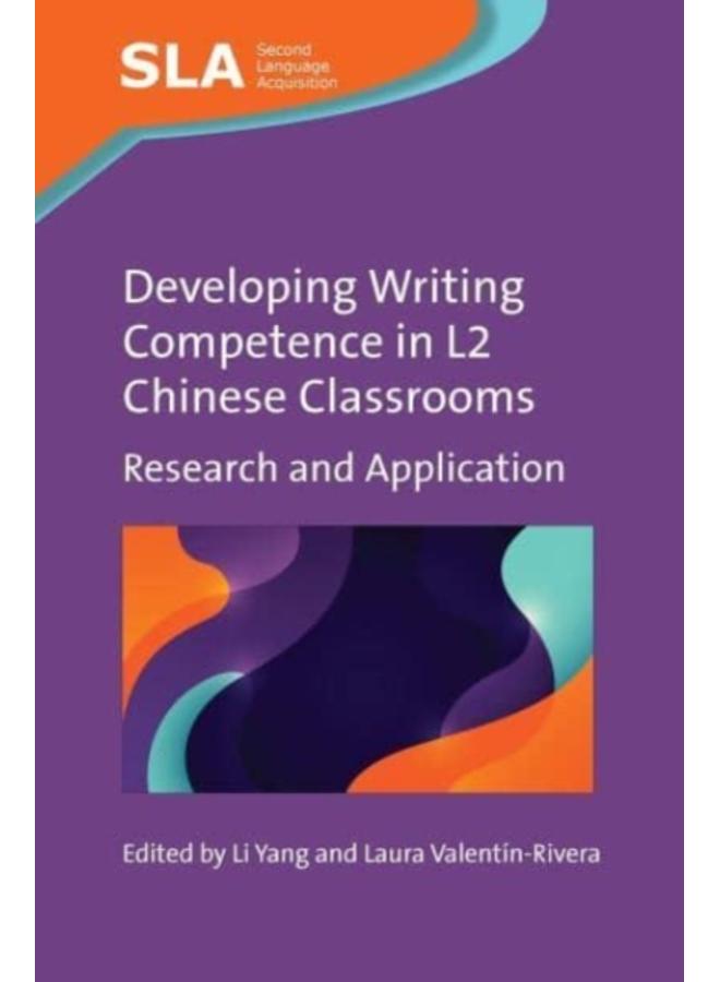 Developing Writing Competence in L2 Chinese Classrooms : Research and Application 