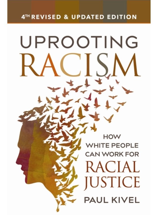 Uprooting Racism 4th Edition How White People Can Work for Racial Justice - Paperback
