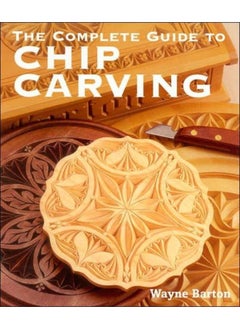The Complete Guide to Chip Carving 