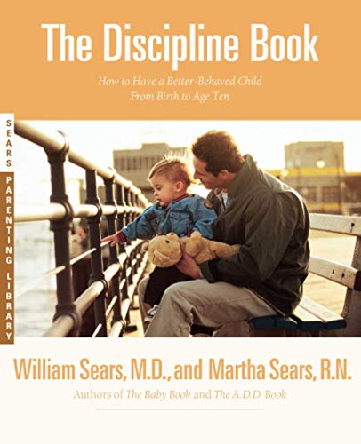 The Discipline Book How To Have A Betterbehaved Child From Birth To Age Ten 