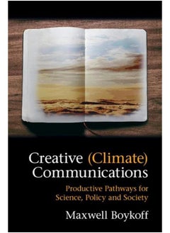 Creative (Climate) Communications: Productive Pathways for Science, Policy and Society 