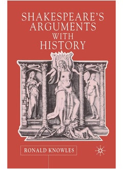 Shakespeare's Arguments with History