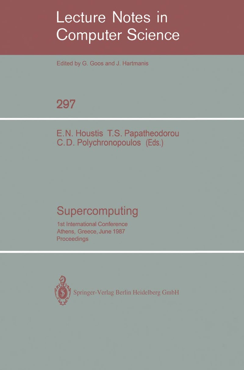 Supercomputing: 1st International Conference, Athens, Greece, June 8-12, 1987; Proceedings