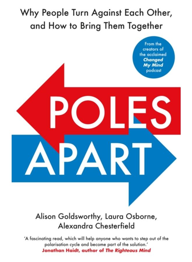 Poles Apart : Why People Turn Against Each Other, and How to Bring Them Together