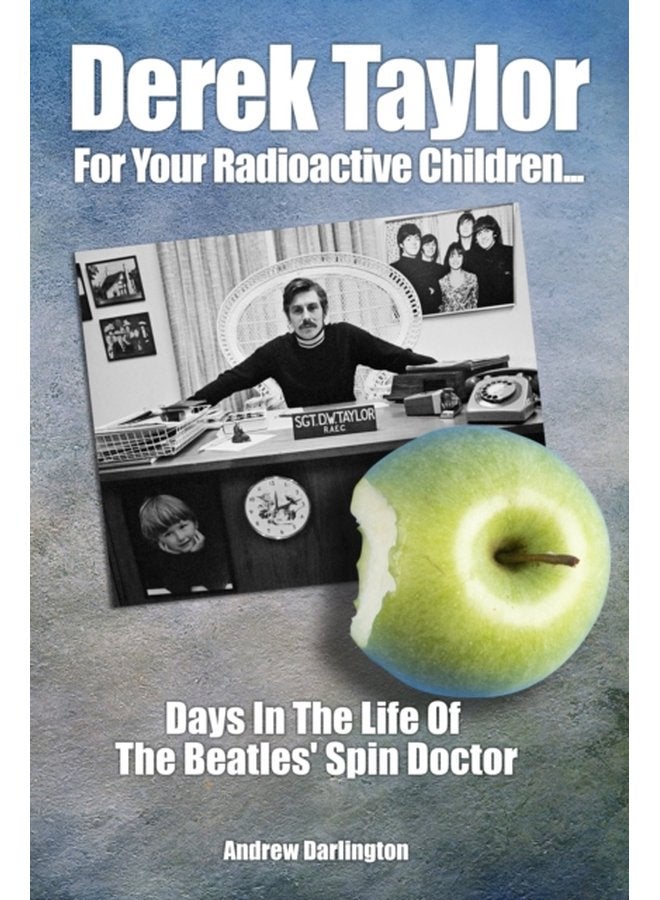 Derek Taylor For Your Radioactive Children Days in the Life of The Beatles Spin Doctor - Paperback
