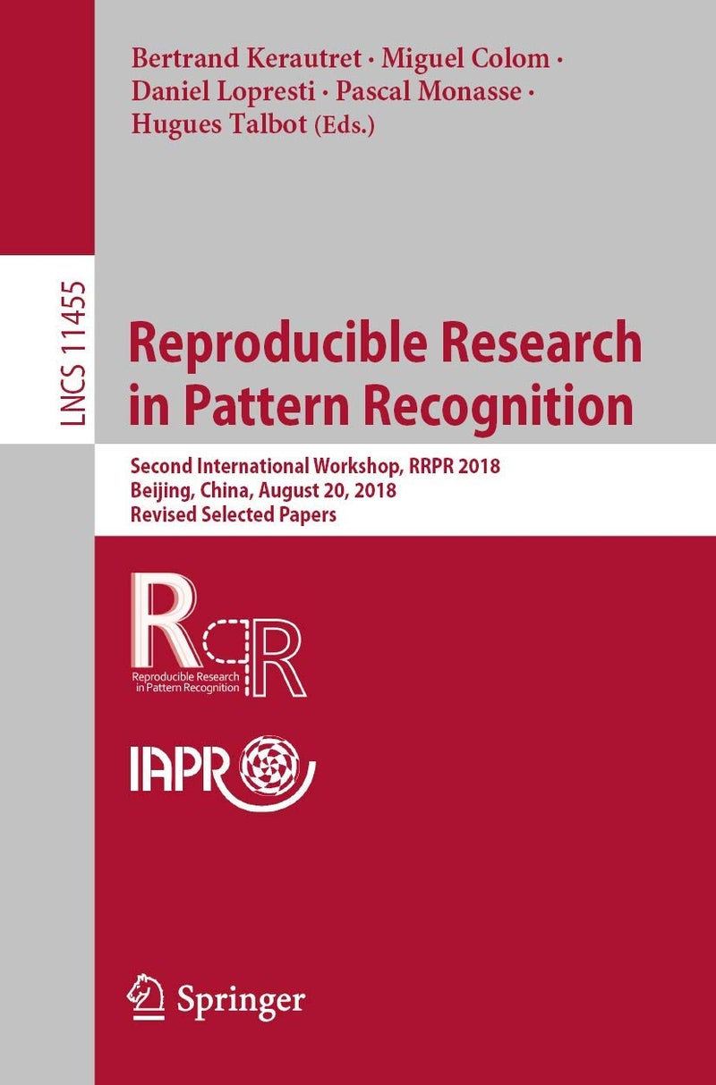 Reproducible Research in Pattern Recognition: Second International Workshop, RRPR 2018, Beijing, China, August 20, 2018, Revised Selected Papers 