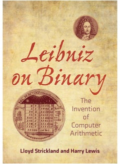 Leibniz on Binary: The Invention of Computer Arithmetic 