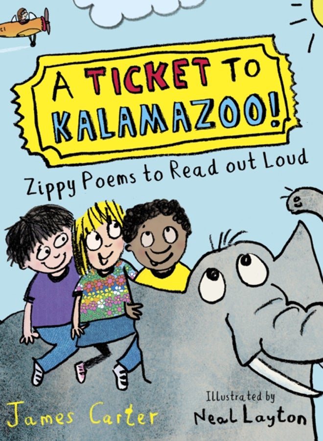 A Ticket to Kalamazoo! : Zippy Poems To Read Out Loud 