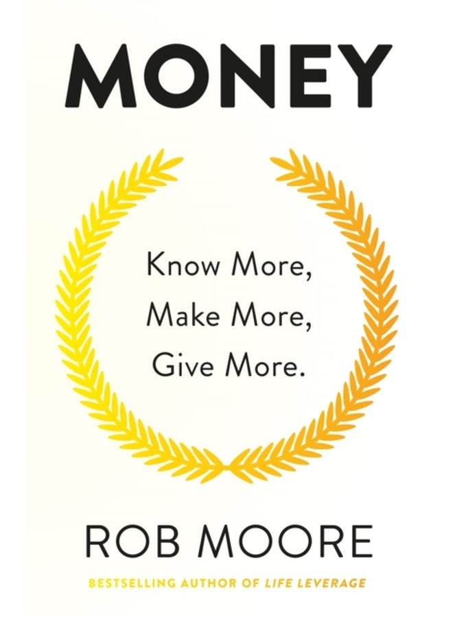Money Know More Make More Give More Learn how to make more money and transform your life - Paperback
