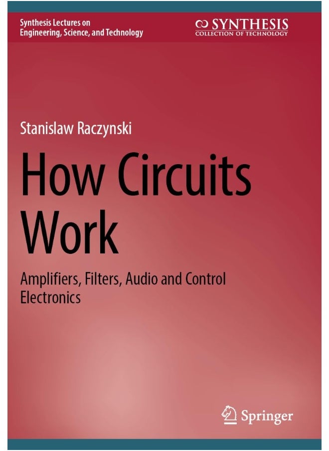 How Circuits Work: Amplifiers, Filters, Audio and Control Electronics 