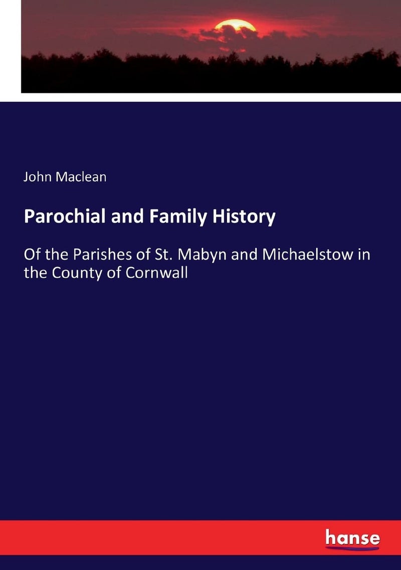 Parochial and Family History: Of the Parishes of St. Mabyn and Michaelstow in the County of Cornwall - Image 1
