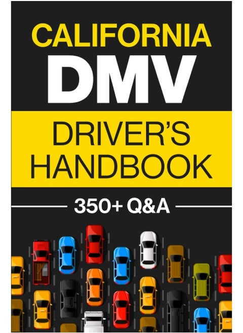 California DMV Driver's Handbook: Practice for the California Permit Test with 350+ Driving Questions and Answers