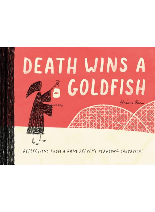 Death Wins a Goldfish: Reflections from a Grim Reaper's Yearlong Sabbatical